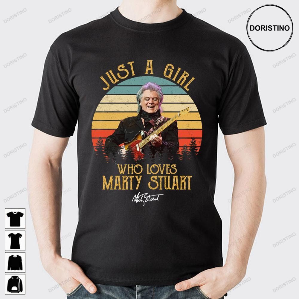 Just A Girl Who Loves Marty Stuart Doristino Limited Edition T-shirts