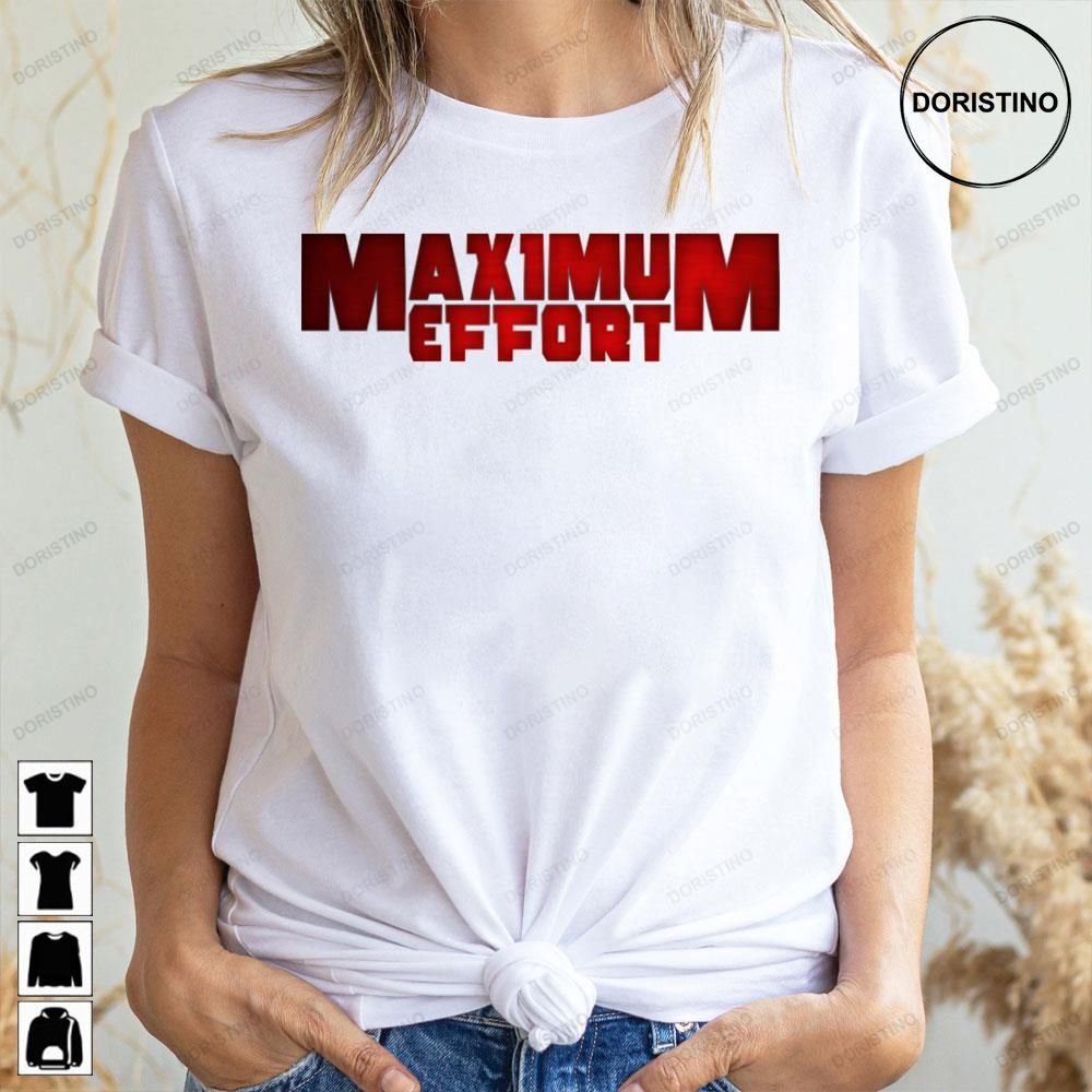 Maximum Effort Doristino Limited Edition T-shirts