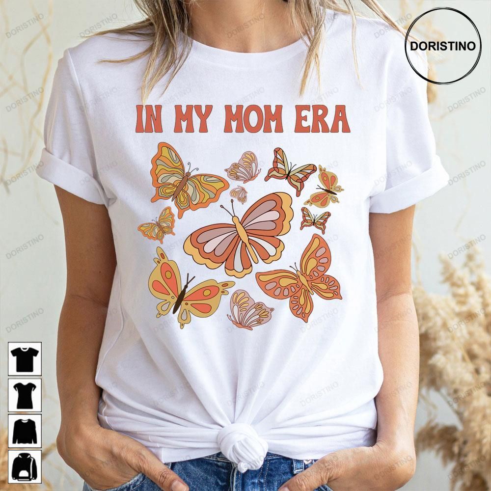 Mom Era Butterfly Mothers Day In My Mom Era Doristino Limited Edition T-shirts