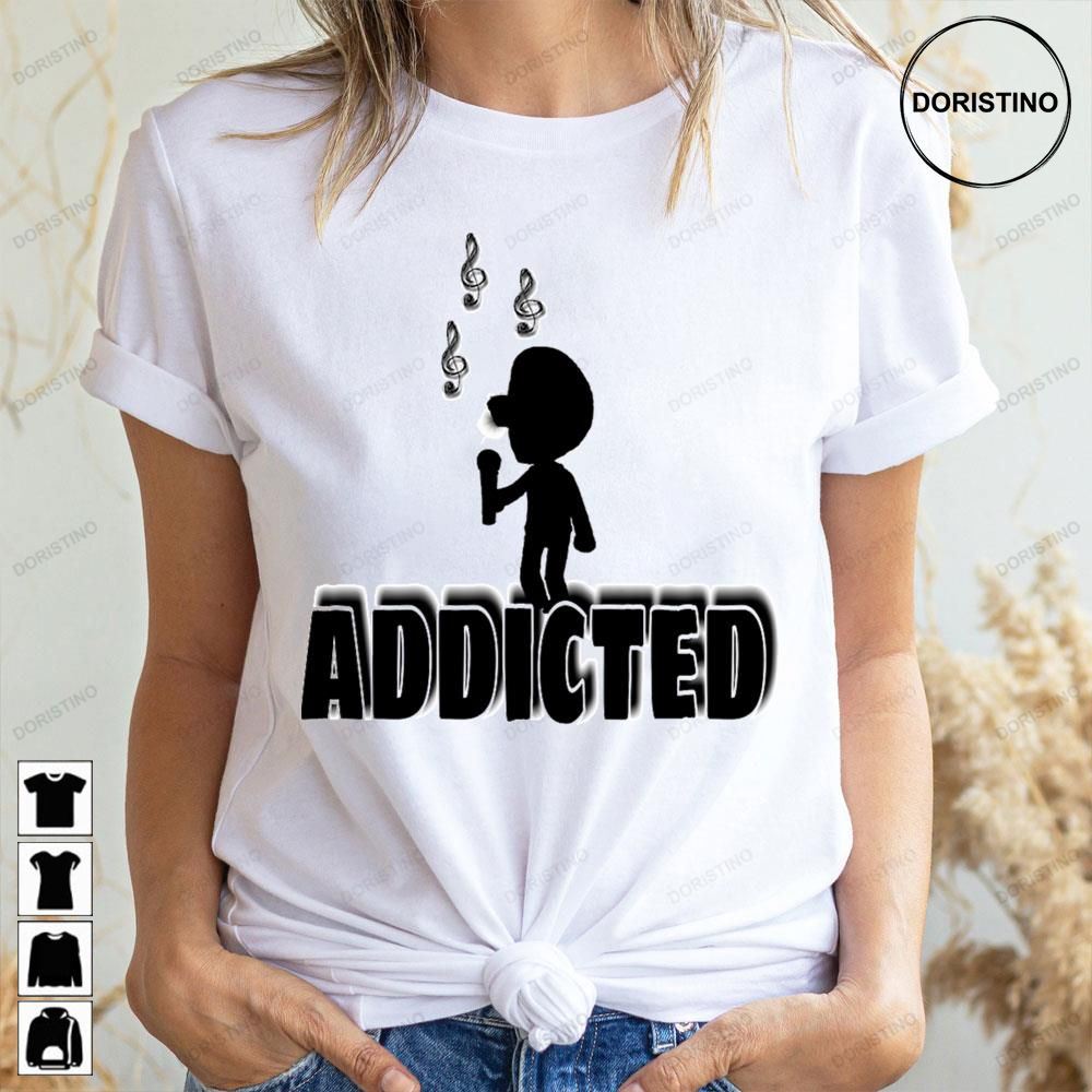 Music Sings Addicted Doristino Awesome Shirts