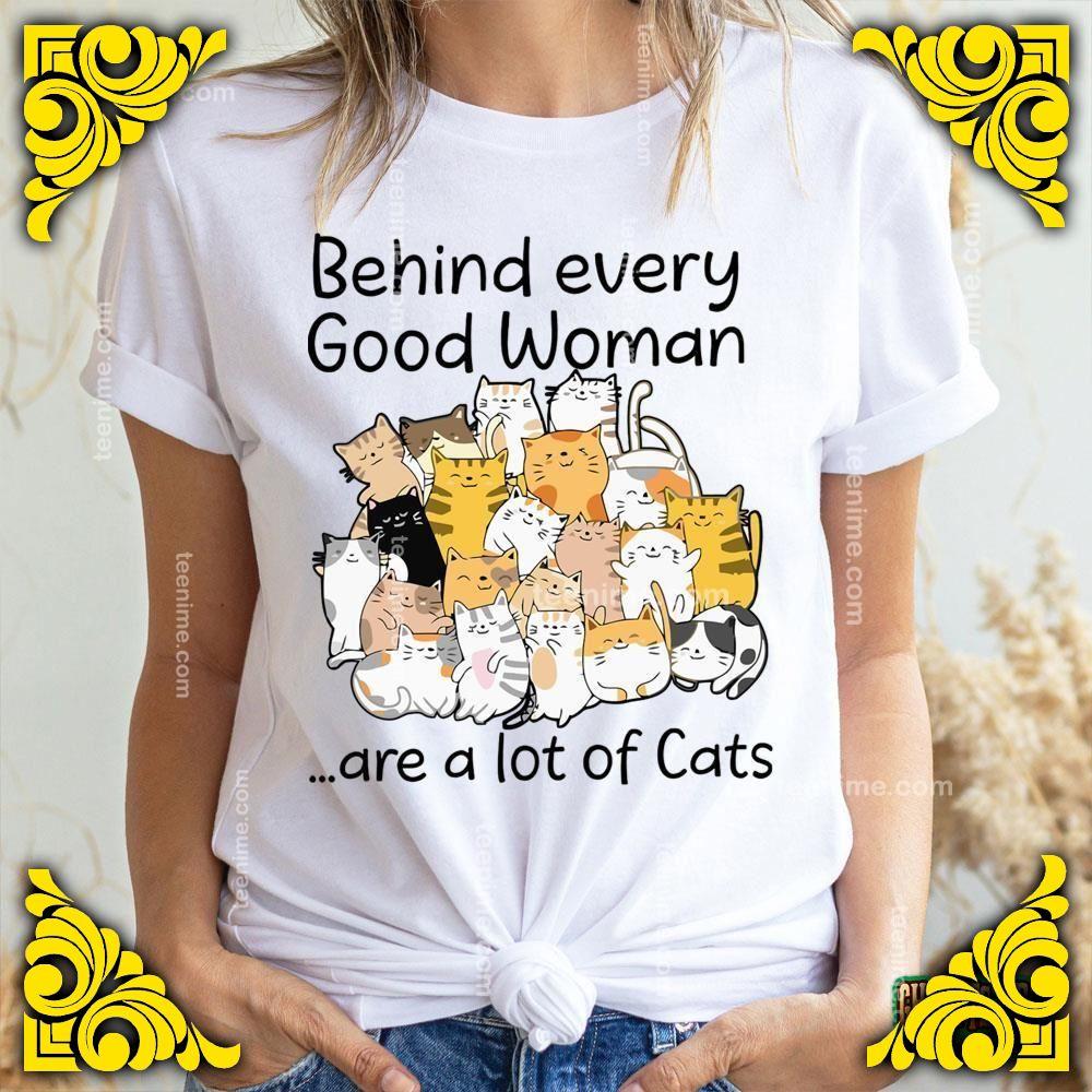 Behind Every Good Woman Are A Lot Of Cats Unisex T-shirt