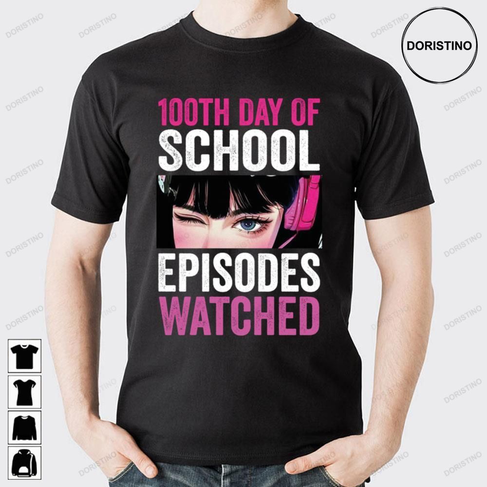100th Day Of School Episodes Watched Anime Otaku Forever Awesome Shirts