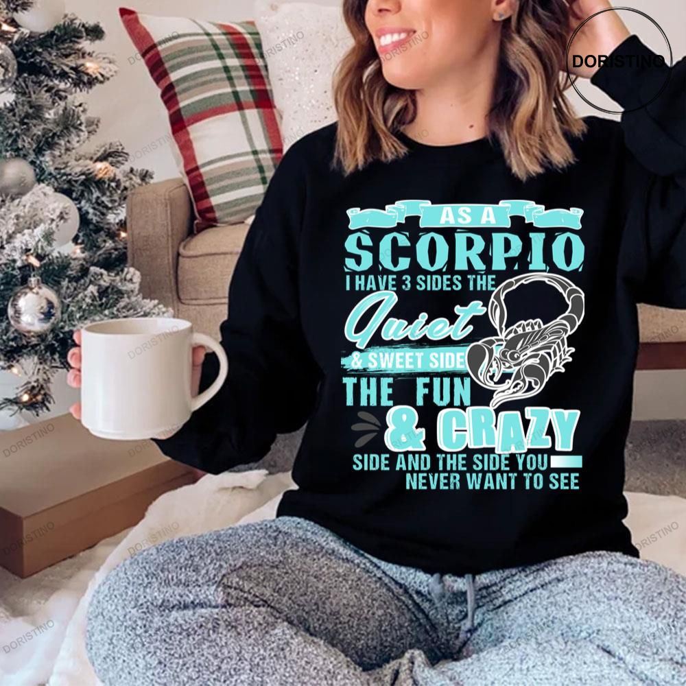 As A Scorpio I Have 3 Sides The Quiet Shirts