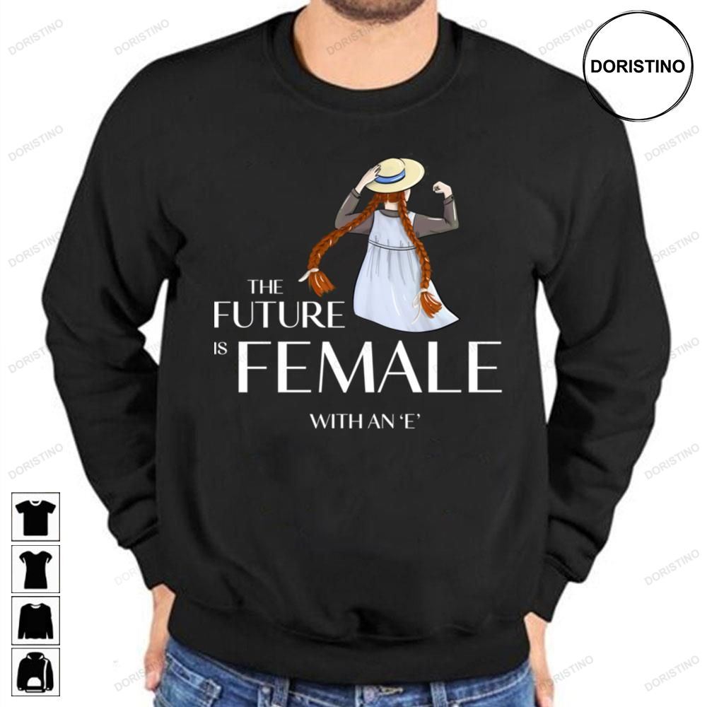 The Future Is Female Anne Of Green Gables Awesome Shirts
