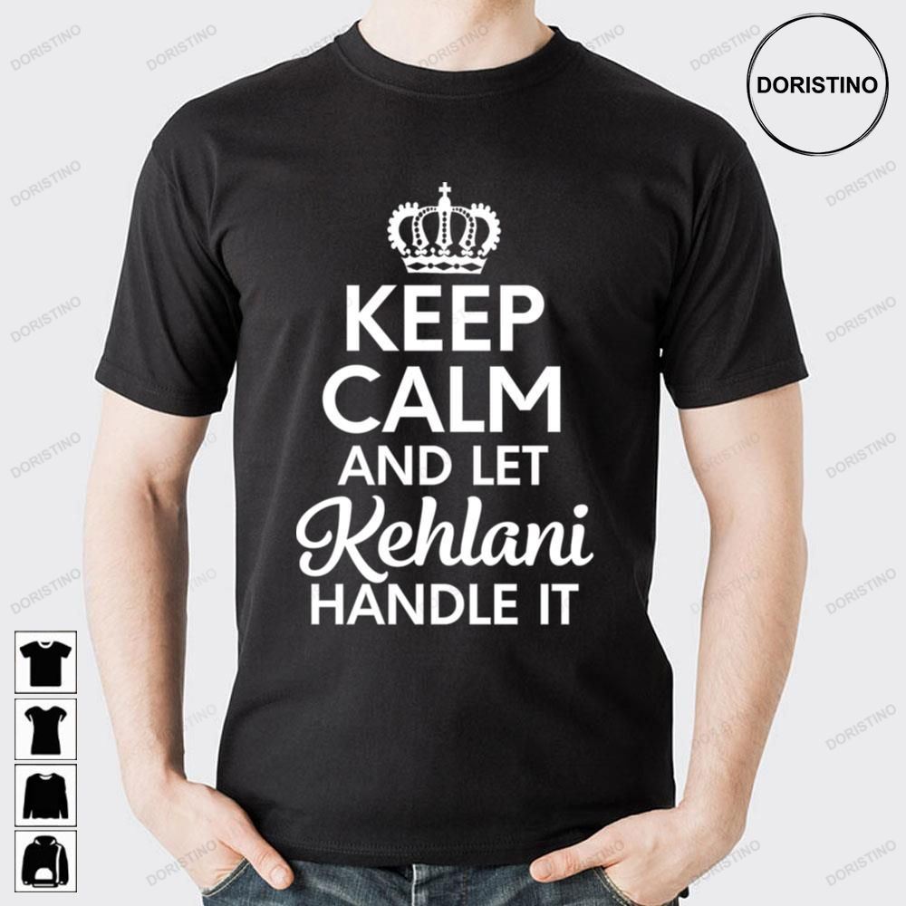 Keep Calm And Let Kehlani Limited Edition T-shirts