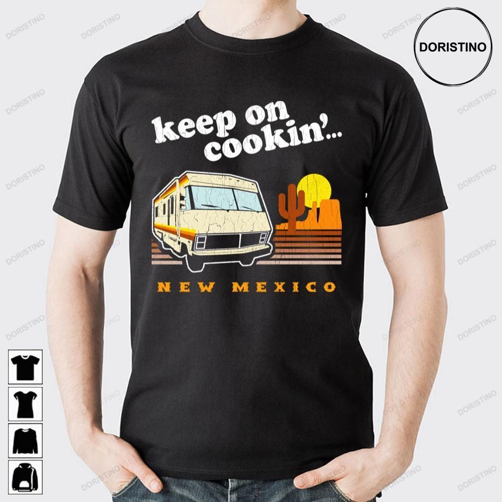 Keep On Cookin New Mexico Breaking Bad Awesome Shirts