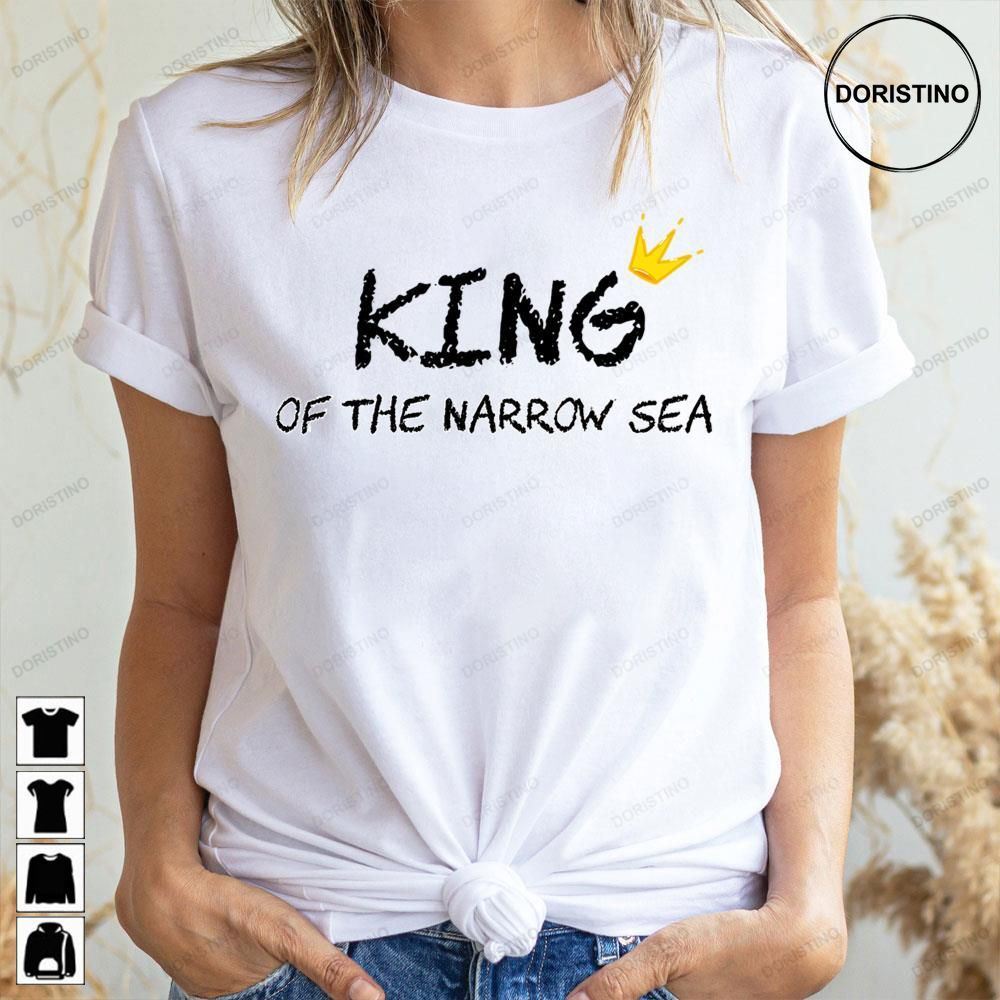 King Of The Narrow Sea Awesome Shirts