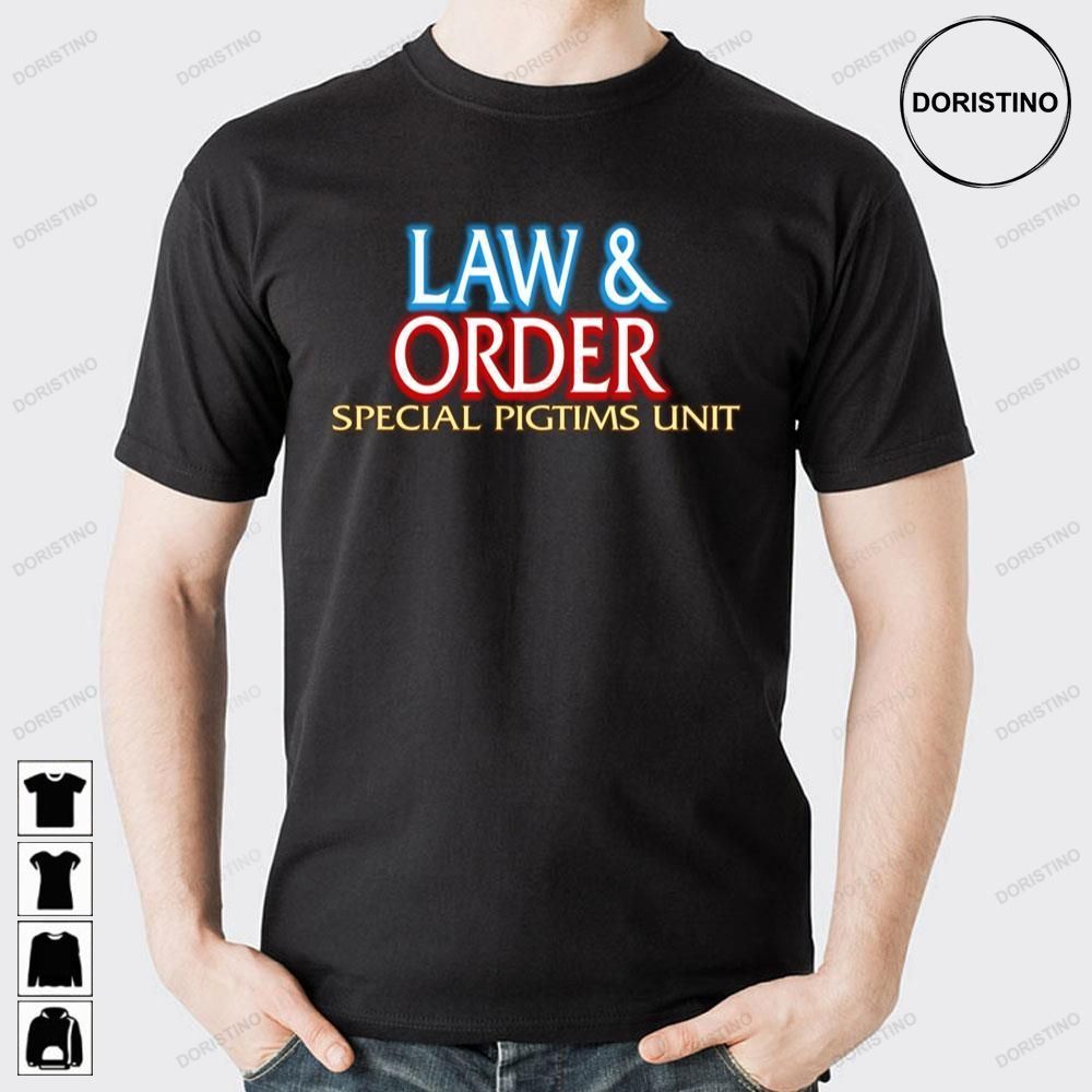 Law Order Special Pigtims Unit Limited Edition T-shirts