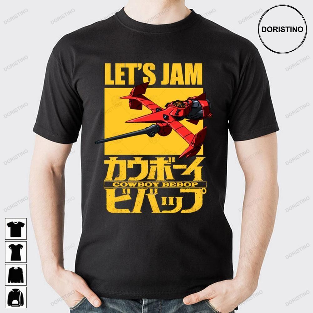Let's Jam In Space Cowboy Bebop Awesome Shirts