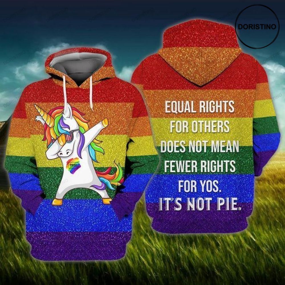 Lgbt Equal Right Equal Rights For Others Does Not Mean Fewer Rights For Yos Its Not Pie Awesome 3D Hoodie