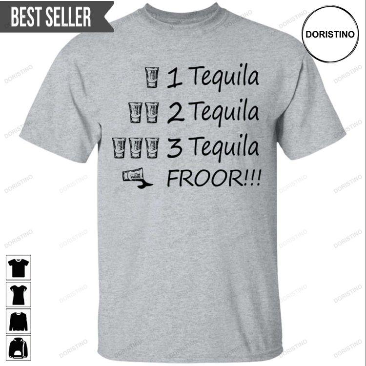 1 Tequila 2 Tequila 3 Tequila Floor Unisex Doristino Awesome Shirts