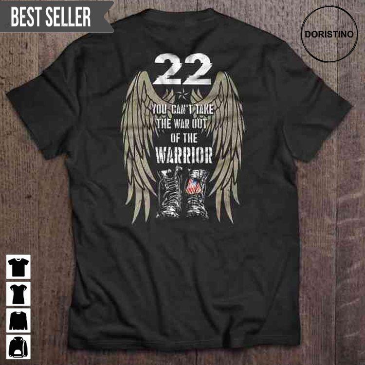 22 You Cant Take The War Out Of The Warrior Veterans Day For Men And Women Doristino Limited Edition T-shirts