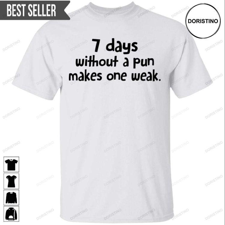 7 Days Without A Pun Makes One Week Unisex Doristino Trending Style