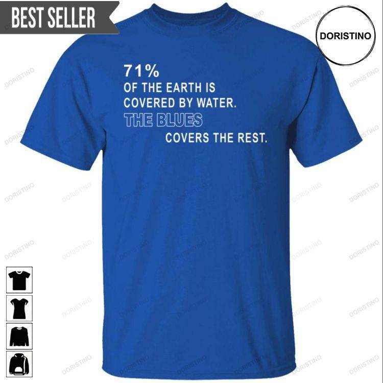 71 Of The Earth Is Covered By Water The Blues Covers The Rest Unisex Doristino Limited Edition T-shirts