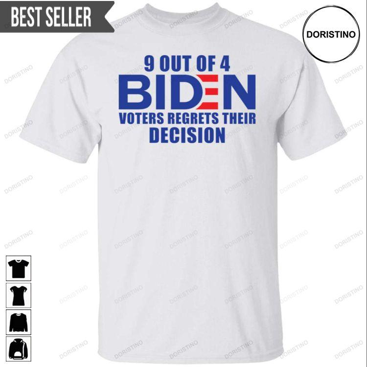 9 Out Of 4 Biden Voters Regrets Their Decision Unisex Doristino Trending Style