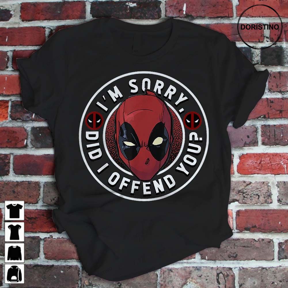 Deadpool Wade Wilson Did I Offend You Funny Marvel Comic Avengers Gift Men Women Awesome Shirts