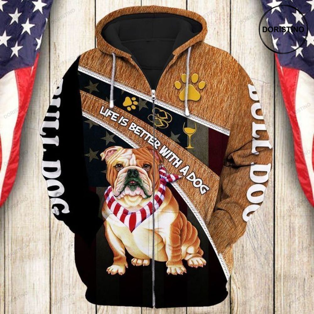 Bull Dog Life Is A Better With A Dog Awesome 3D Hoodie
