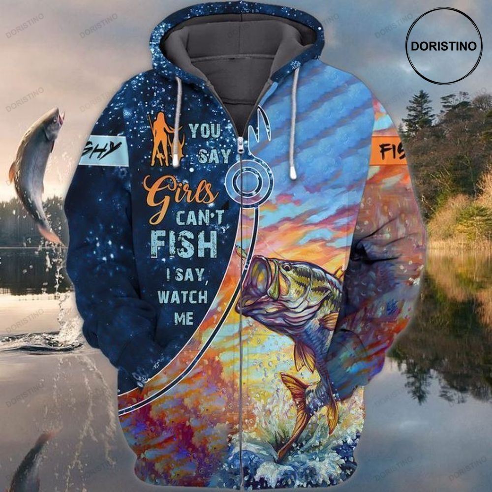 Fish You Say Girls Cant Fish I Say Watch Me Awesome 3D Hoodie