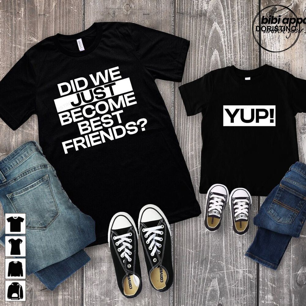 Did We Just Become Best Friends Yup Yep Matching Daddy Baby Limited Edition T-shirts