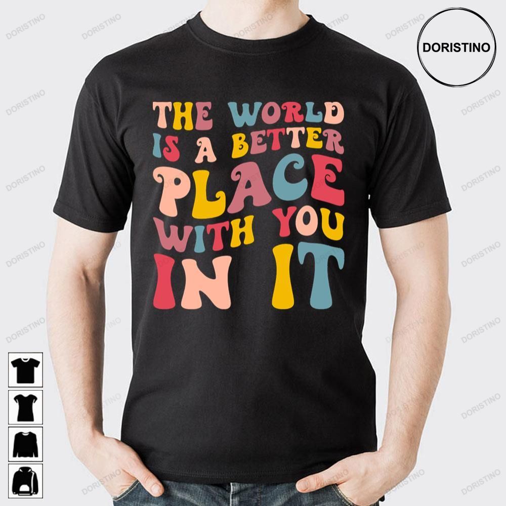 Retro The World Is A Better Place With You In It Trending Style
