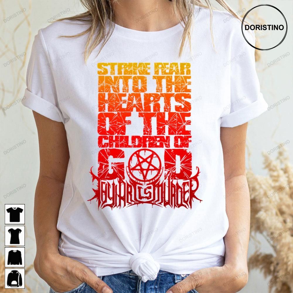 Strike Fear Into The Hearts Of The Children Of God Thy Is Murder Awesome Shirts