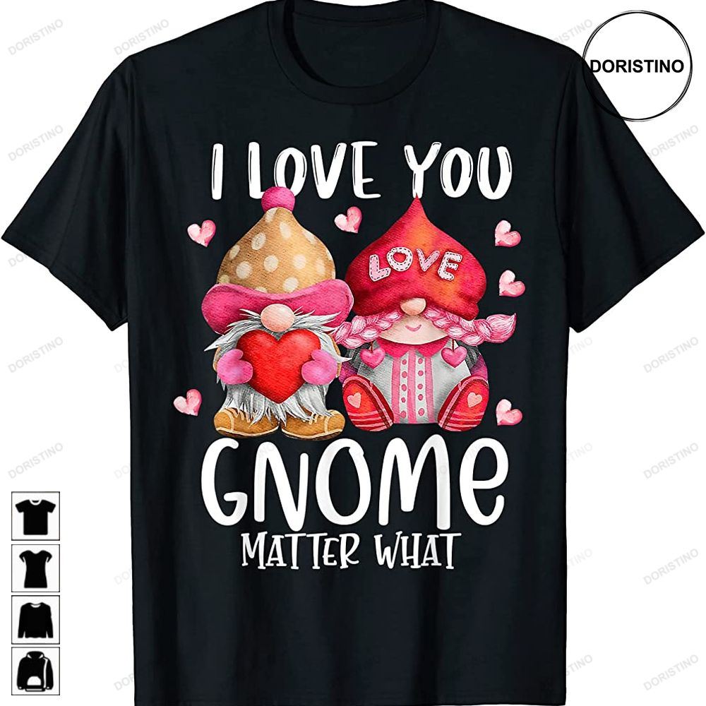 2023 Valentines Present I Love You Gnome Matter What Trending Style