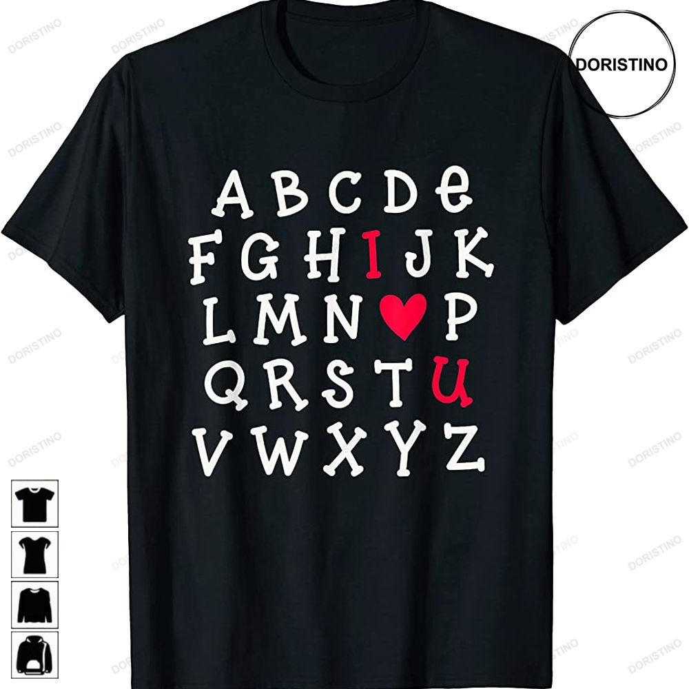 Abcs I Love U Cute I-love-you Alphabet Teacher Valentine Awesome Shirts