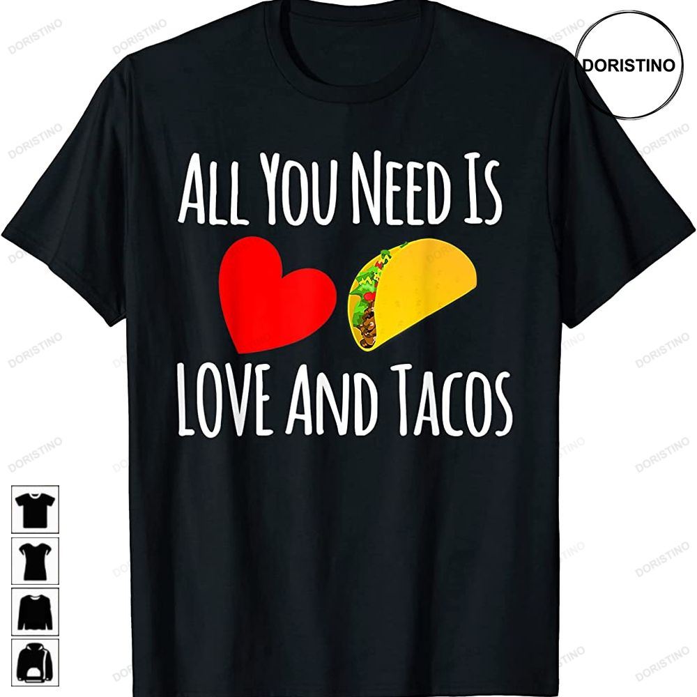 All You Need Is Love And Tacos Valentines Day Limited Edition T-shirts