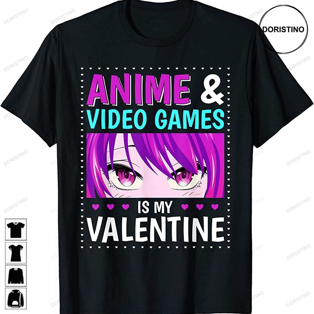 Anime And Video Games Is My Valentine Valentines Day Otaku Awesome Shirts