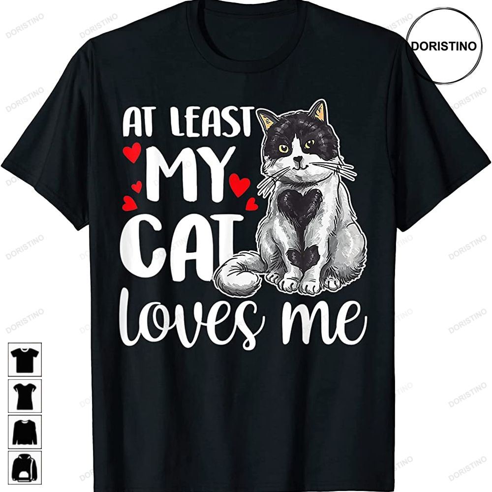 At Least My Cat Loves Me Anti Valentines Humor Valentine Limited Edition T-shirts