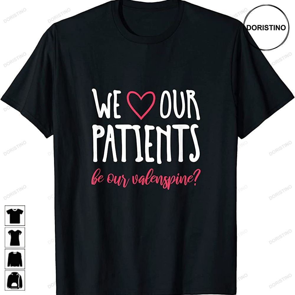 Chiropractic Valentines Day Funny We Love Our Patients Limited Edition T-shirts