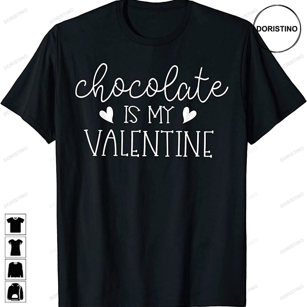 Chocolate Is My Valentine Funny Valentines Day 2022 Trending Style