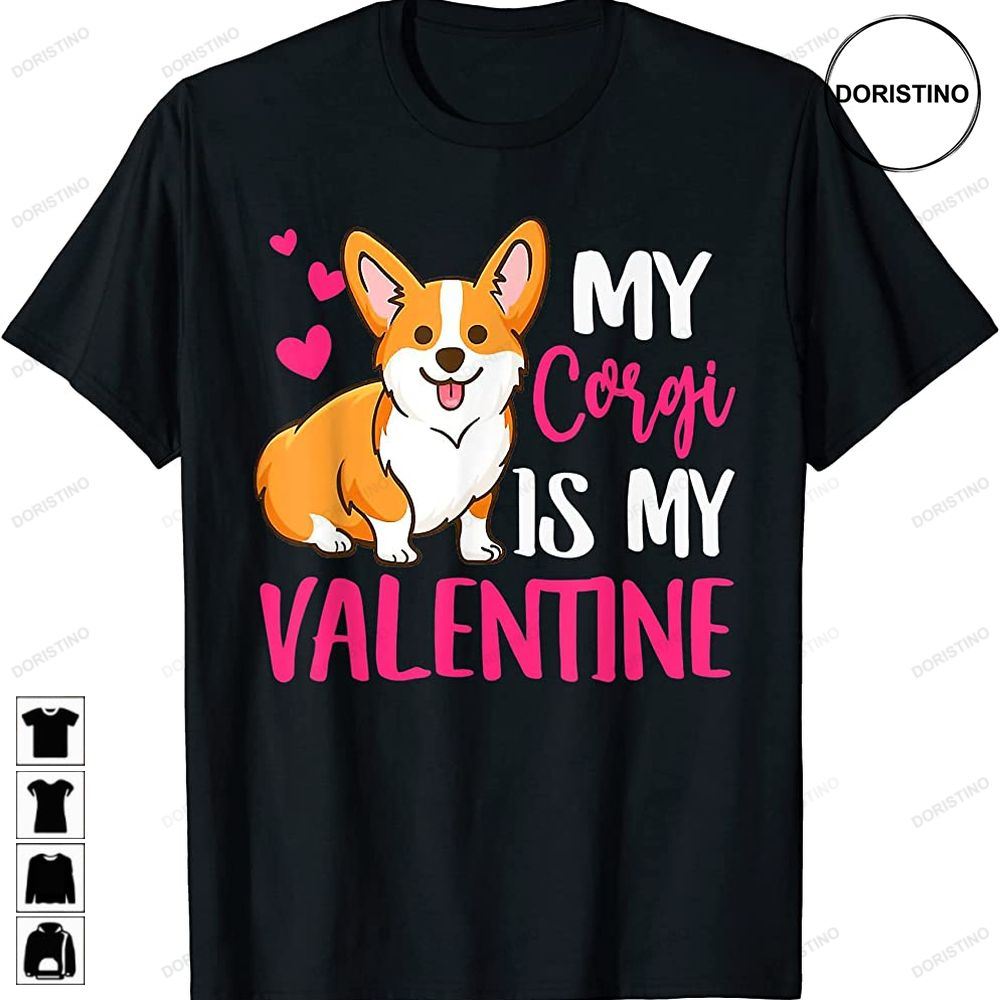 Corgi Is My Valentine Dog Love R Dad Mom Boy Girl Funny Awesome Shirts