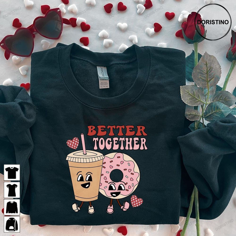 Better Together Retro Valentine Coffee And Donut Limited Edition T-shirts