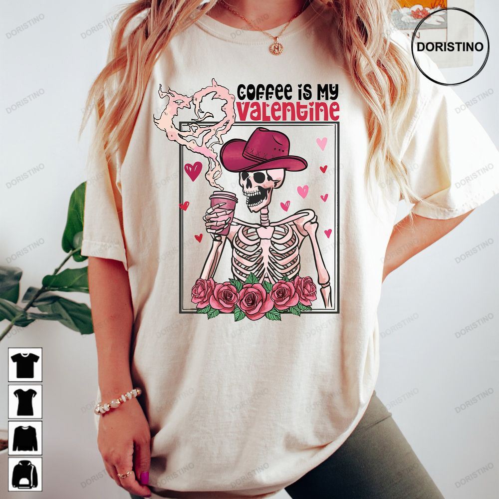 Coffee Is My Valentine Howdy Skeleton Drinks Coffee Limited Edition T-shirts