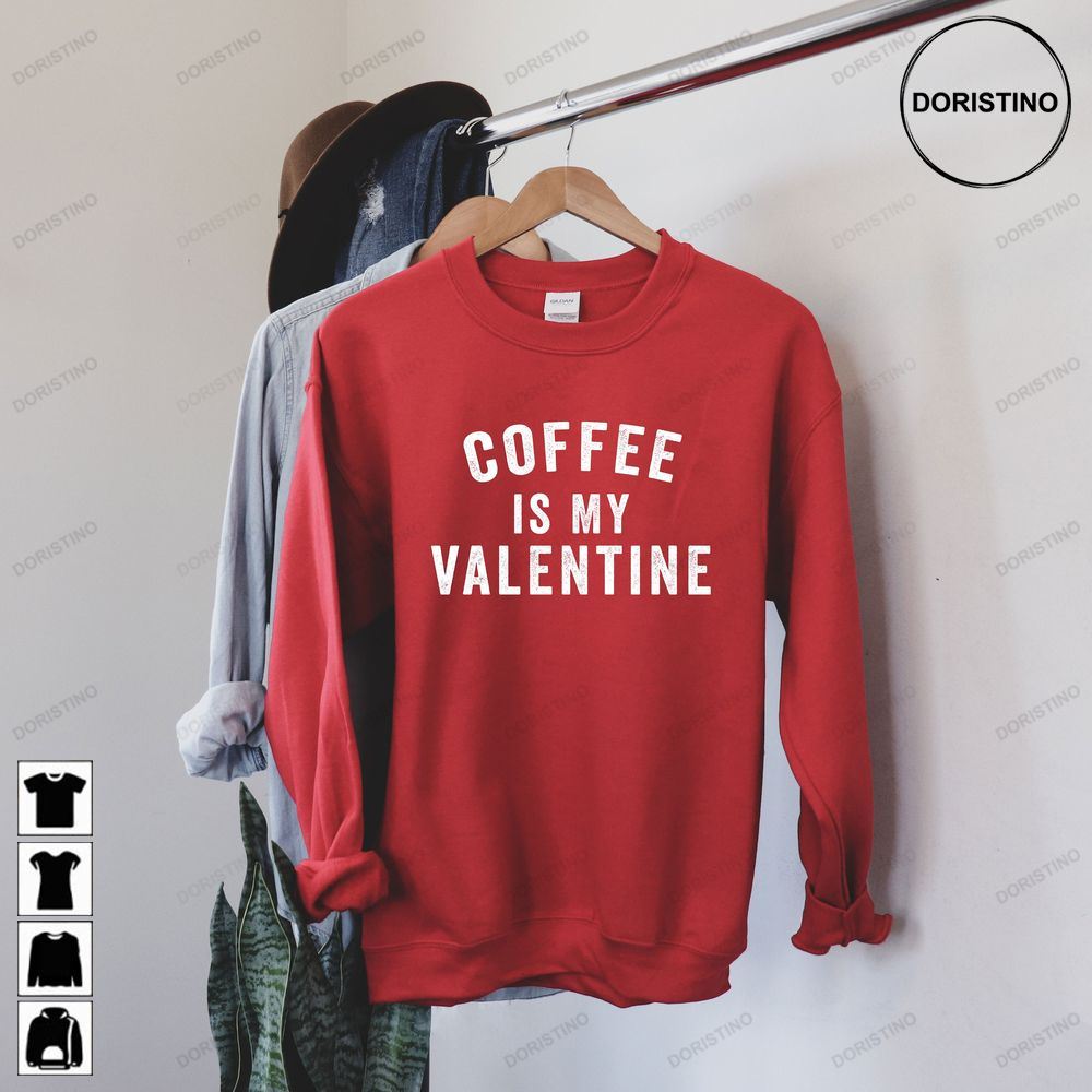 Coffee Is My Valentine Valentines Day Limited Edition T-shirts