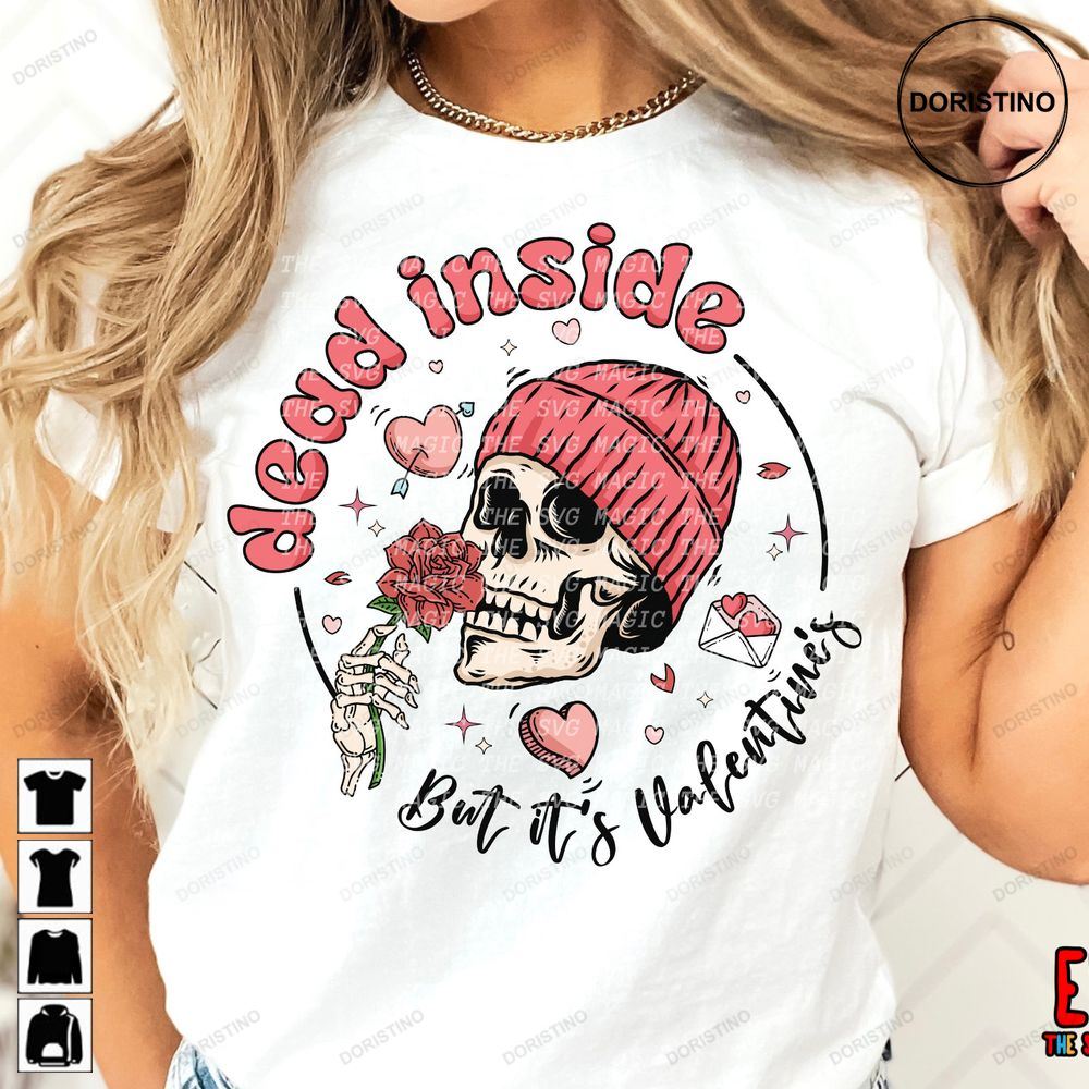 Dead Inside But Its Valentines Skull Skellie Limited Edition T-shirts