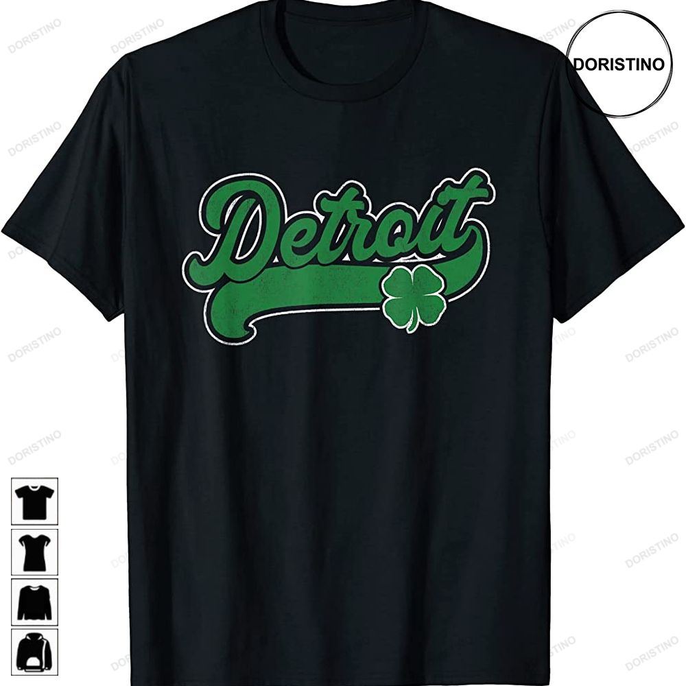Detroit Shamrock St Patricks Day Funny Saint Paddys Irish Limited Edition T-shirts