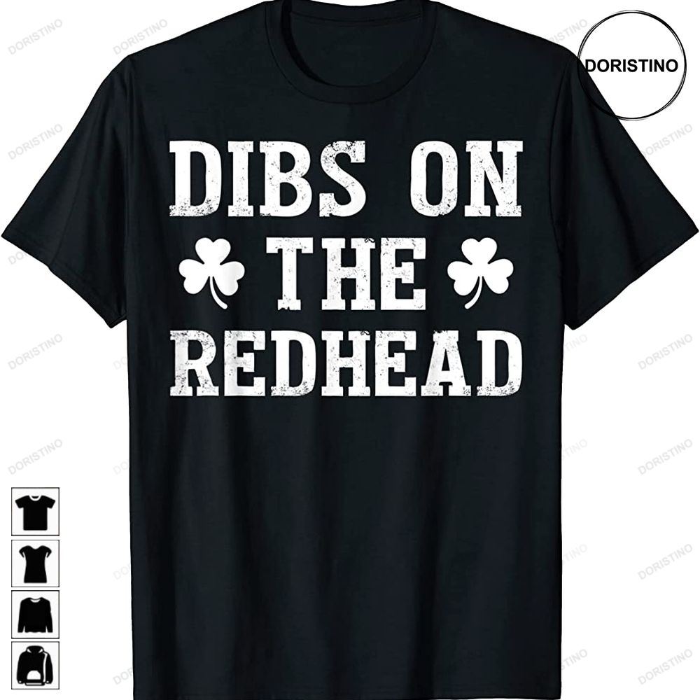 Dibs On The Redhead Funny St Patricks Day Drinking Awesome Shirts