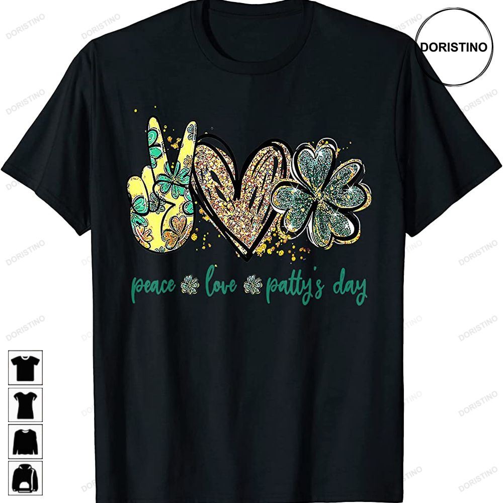 Funny Peace Love Pattys Day St Patricks Day Gifts Limited Edition T-shirts