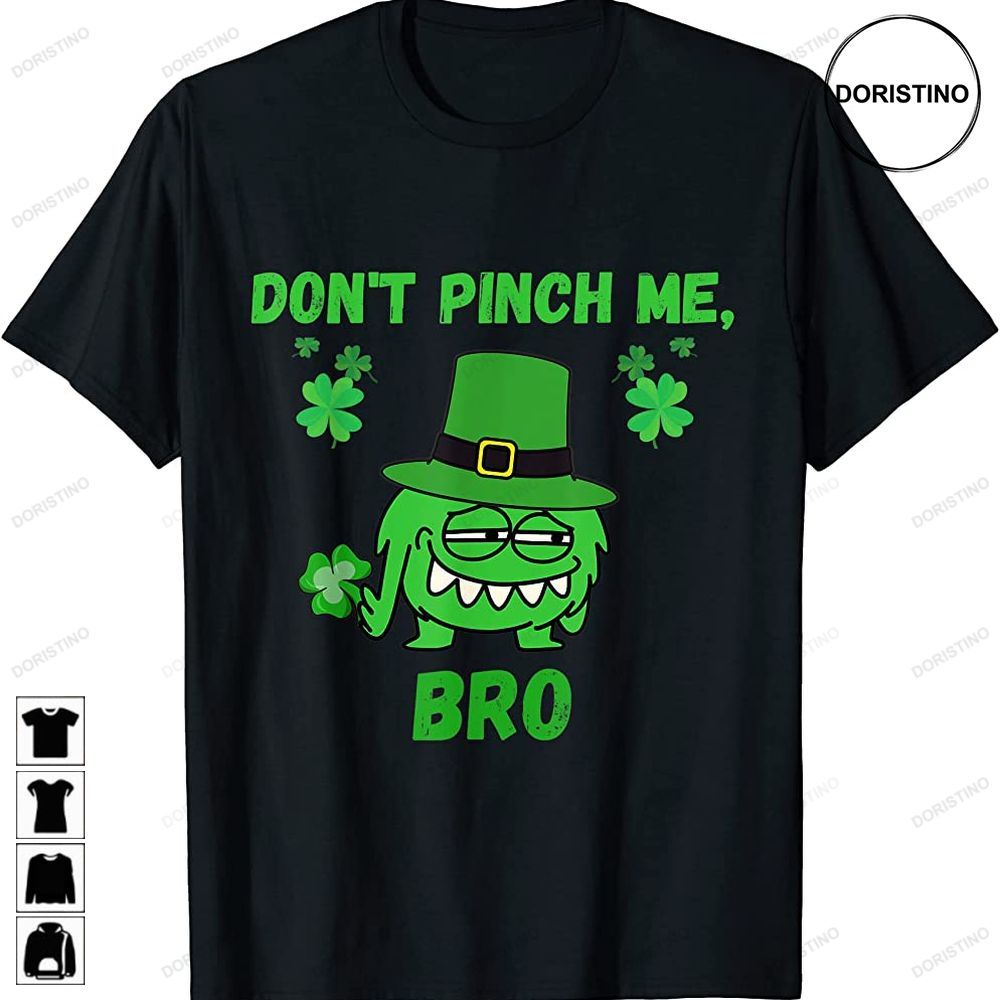 Funny St Patrick Dont Pinch Me Bro Irish St Patricks Day Limited Edition T-shirts