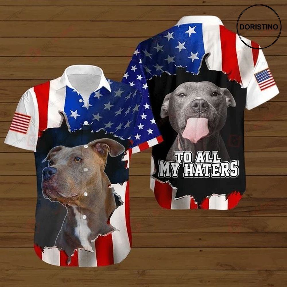 4th Of July Independence Day American Flag Pitbull To All My Haters Awesome Hawaiian Shirt