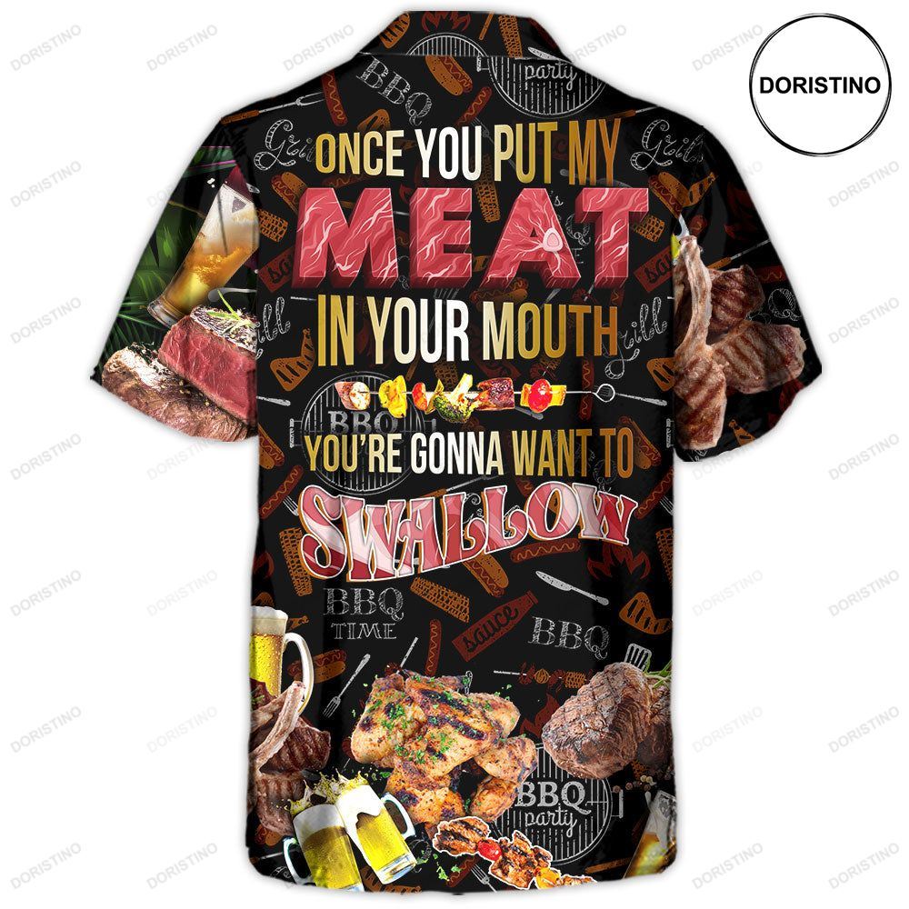 Barbecue Food Bbq Meat Once You Put My Meat In Your Mouth You're Going Want To Swallow Bbq Hawaiia Awesome Hawaiian Shirt