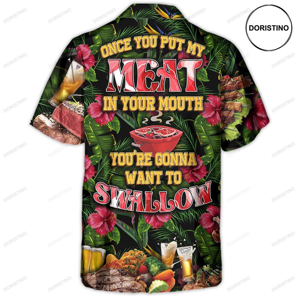 Barbecue Food Once You Put My Meat In Your Mouth You're Going Want To Swallow Bbq Hawaiian Shirt