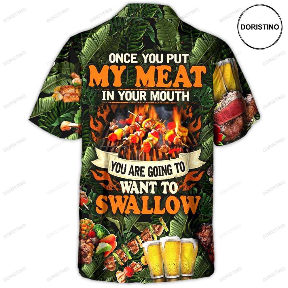 Barbecue Funny Bbq Beer Once You Put My Meat In Your Mouth You're Going To Want To Swallow Hawaiia Hawaiian Shirt