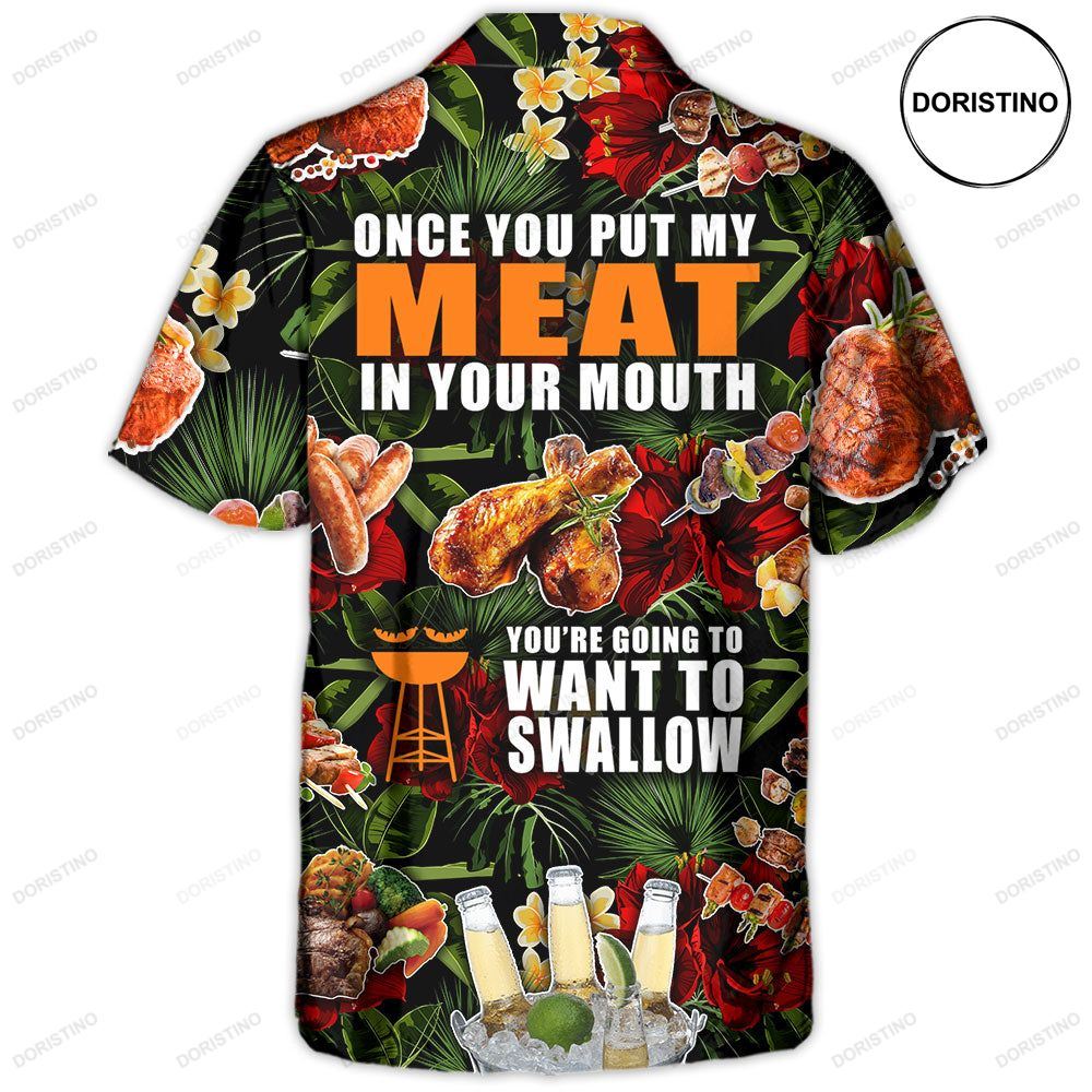 Barbecue Funny Bbq Meat Beer Once You Put My Meat In Your Mouth You're Going To Want To Swallow Ha Hawaiian Shirt