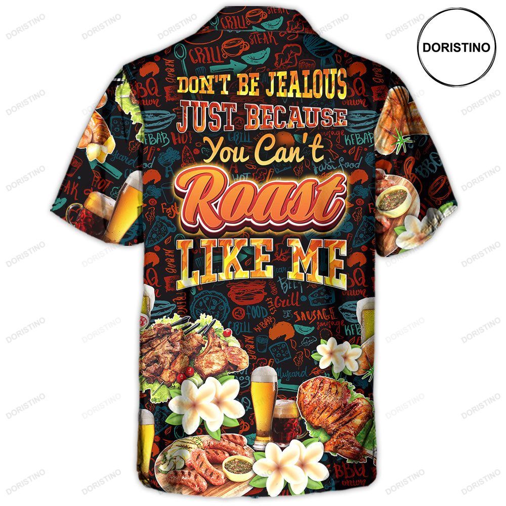 Bbq Don't Be Jealous Just Because You Can't Roast Like Me Awesome Hawaiian Shirt