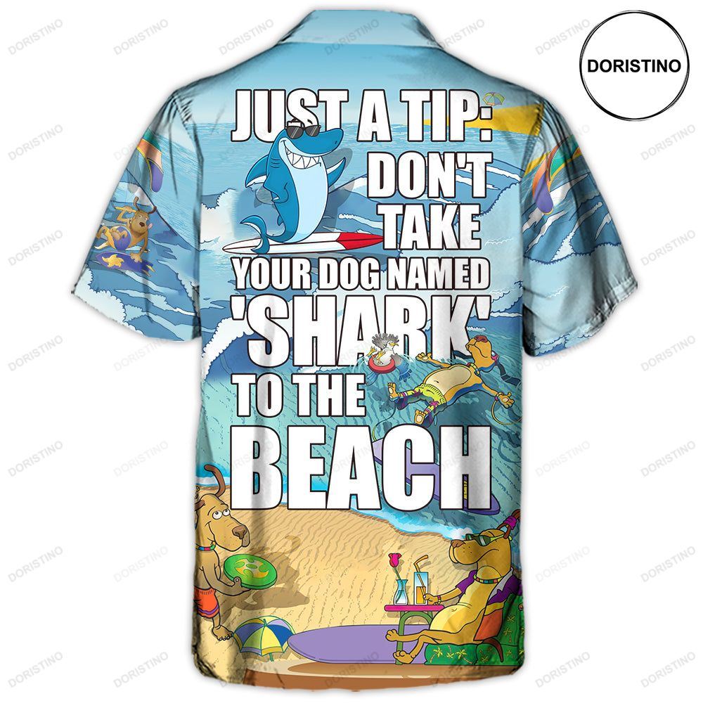 Beach Don't Take Your Dog Named 'shark' To The Beach Limited Edition Hawaiian Shirt