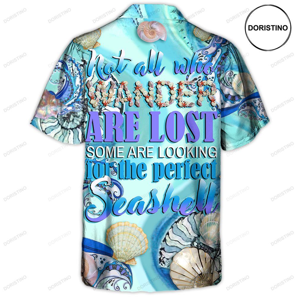 Beach Not All Who Wander Are Lost Some Are Looking For The Perfect Seashell Limited Edition Hawaiian Shirt