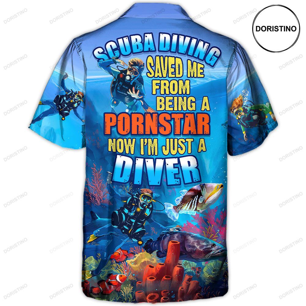 Scuba Diving Saved Me From Being A Pornstar Now I'm Just A Diver Lover Diving Hawaiian Shirt